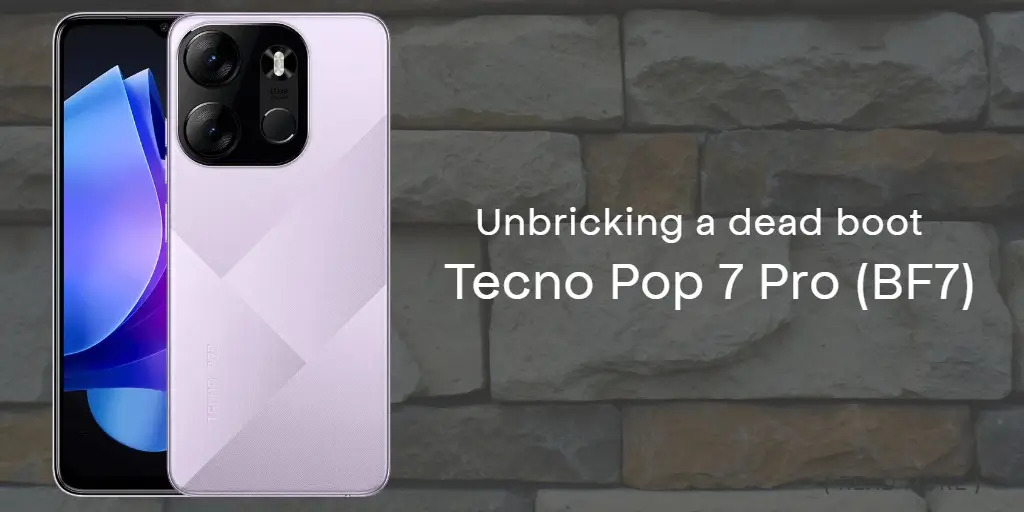 My Experience unbricking a dead boot Tecno Pop 7 Pro (BF7)